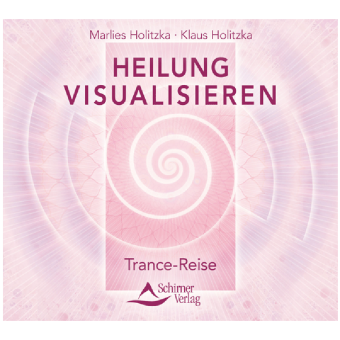 CD: Heilung Visualisieren (Trance-Reisen)
